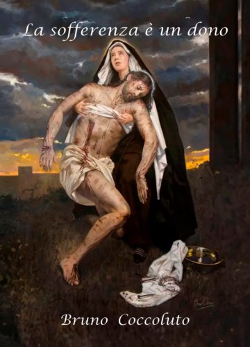 La sofferenza &egrave; un dono