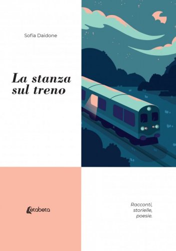 La stanza sul treno - Racconti, storielle, poesie