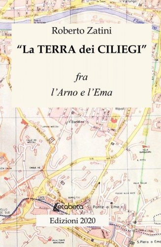 La terra dei ciliegi - fra l'Arno e l'Ema