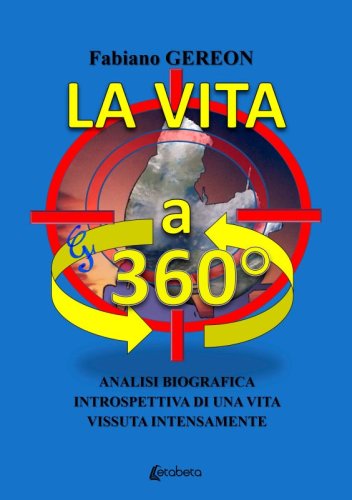 La vita a 360° - Analisi biografica introspettiva di una vita vissuta intensamente