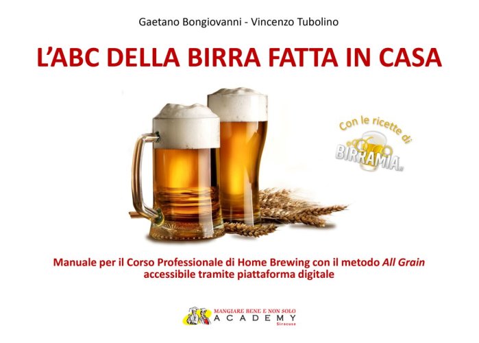 L’abc della birra fatta in casa - Manuale per il corso professionale di Home Brewing con il metodo All Grain accessibile tramite piattaforma digitale