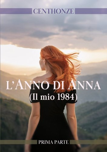 L’Anno di Anna (Il mio 1984) - Prima parte