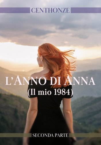L’Anno di Anna (Il mio 1984) - Seconda parte