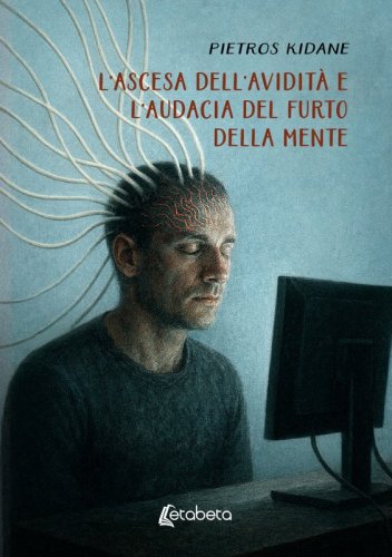 L'ascesa dell'avidit&agrave; e l'audacia del furto della mente