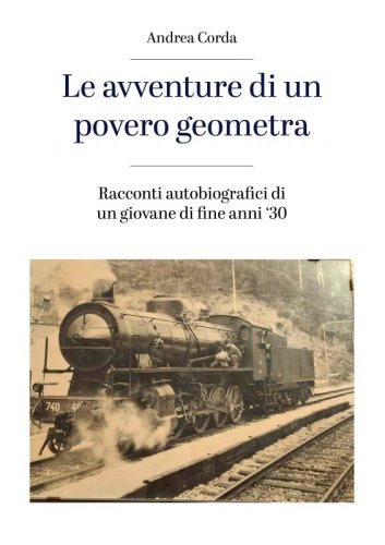 Le avventure di un povero geometra - Racconti autobiografici di un giovane di fine anni &lsquo;30