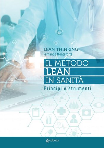 Lean thinking. Il metodo Lean in sanità - Principi e strumenti