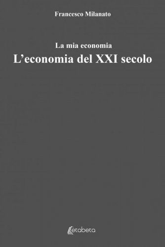 L’economia del XXI secolo - La mia economia