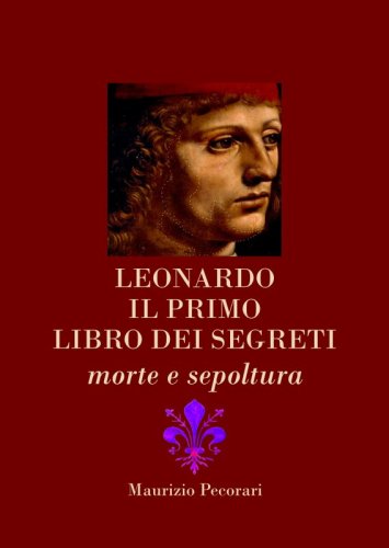Leonardo. Il primo libro dei segreti - morte e sepoltura