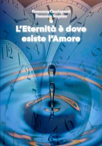 L’Eternità è dove esiste l’Amore