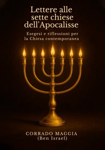 Lettere alle sette chiese dell'Apocalisse - Esegesi e riflessioni per la Chiesa contemporanea