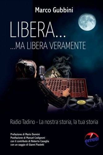 Libera…ma libera veramente - Radio Tadino - La nostra storia, la tua storia