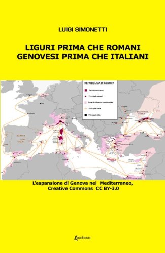 Liguri prima che romani. Genovesi prima che italiani - L'espansione di Genova nel Mediterraneo