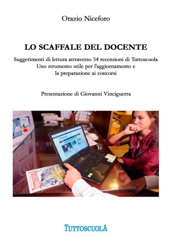 Lo scaffale del docente - Suggerimenti di lettura attraverso 54 recensioni di Tuttoscuola. Uno strumento utile per l’aggiornamento e la preparazione ai concorsi