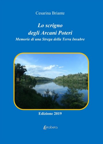 Lo scrigno degli arcani poteri - Memorie di una Strega della Terra Insubre
