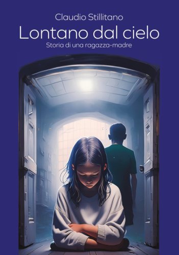 Lontano dal cielo - Storia di una ragazza-madre