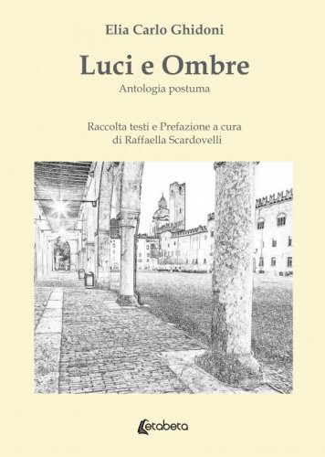 Luci e ombre - Antologia postuma