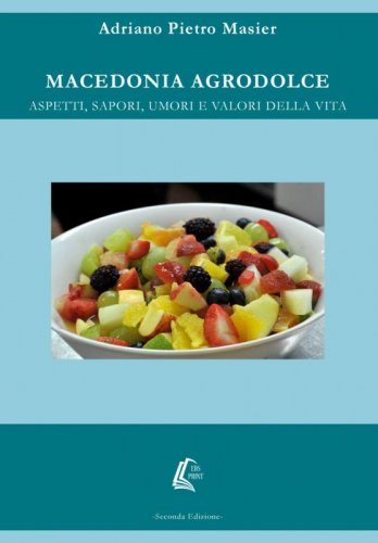 Macedonia agrodolce - aspetti, sapori, umori e valori della vita