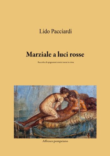 Marziale a luci rosse - Raccolta di epigrammi erotici messi in rima