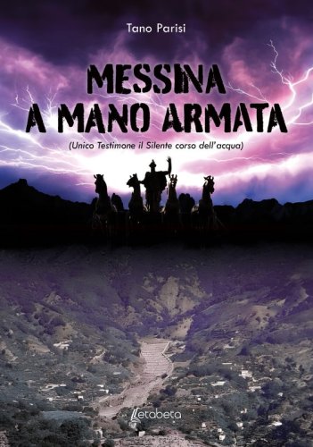 Messina a mano armata - (Unico Testimone il Silente corso dell’acqua)