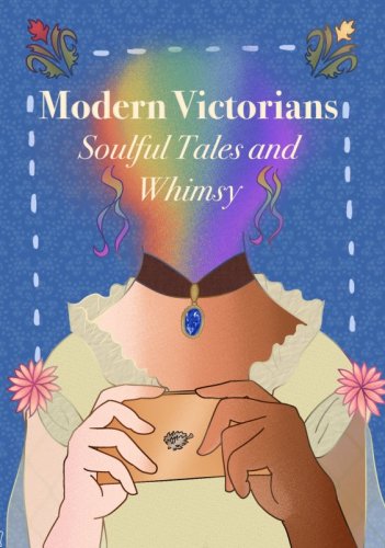 Modern Victorians - Soulful Tales and Whimsy
