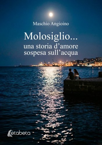 Molosiglio... una storia d'amore sospesa sull'acqua
