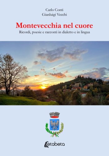Montevecchia nel cuore - Ricordi, poesie e racconti in dialetto e in lingua
