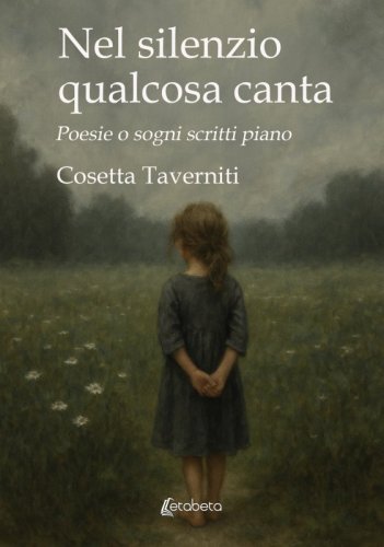 Nel silenzio qualcosa canta - Poesie o sogni scritti piano