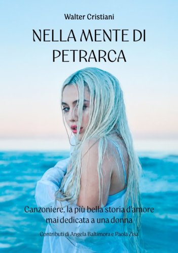 Nella mente di Petrarca - Canzoniere, la pi&ugrave; bella storia d&rsquo;amore mai dedicata a una donna