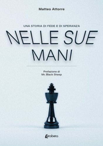 Nelle sue mani - Una storia di fede e di speranza