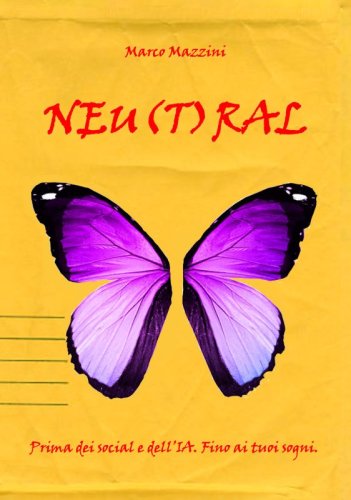 Neu(t)ral - Prima dei social e dell'IA. Fino ai tuoi sogni.