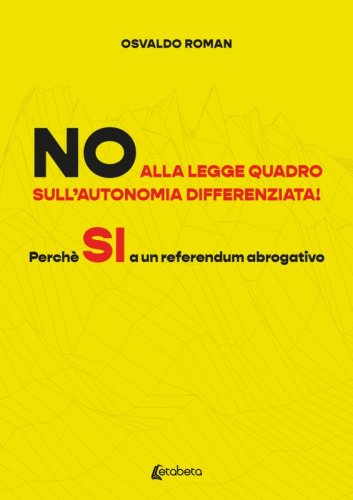 NO alla legge quadro sull’autonomia differenziata! - Perchè SI a un referendum abrogativo