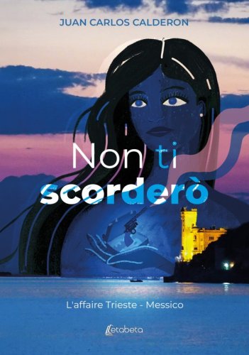 Non ti scorderò - L'affaire Trieste - Messico