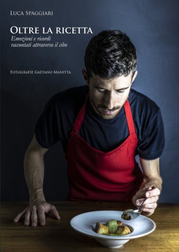Oltre la ricetta - Emozioni e ricordi raccontati attraverso il cibo