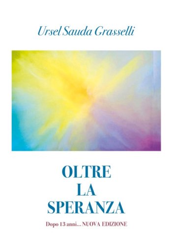 Oltre la speranza - Dopo 13 anni... Nuova Edizione