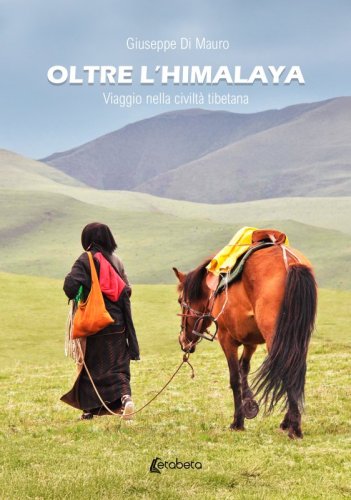 Oltre l’Himalaya - Viaggio nella civiltà tibetana