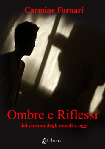 Ombre e riflessi - dal cinema degli esordi a oggi