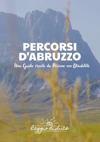 Percorsi d'Abruzzo - Una Guida creata da Persone con Disabilità