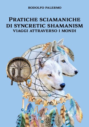Pratiche sciamaniche di syncretic shamanism viaggi attraverso i mondi
