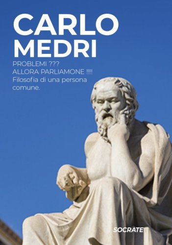Problemi ??? Allora parliamone !!!! - Filosofia di una persona comune.