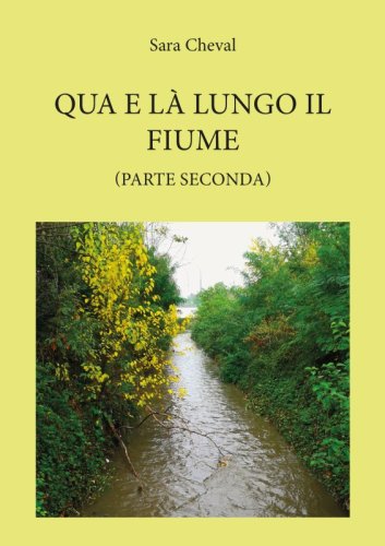 Qua e là lungo il fiume - (Parte Seconda)