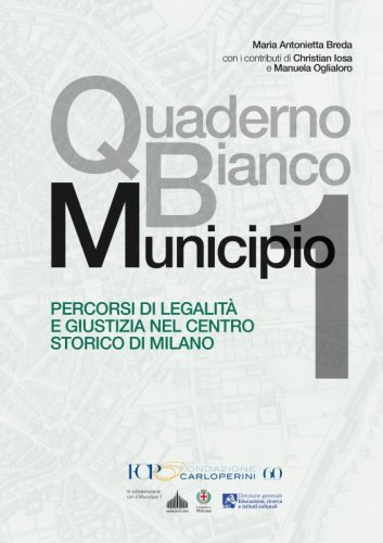 Quaderno Bianco Municipio 1 - Percorsi di legalità e giustizia nel centro storico di Milano