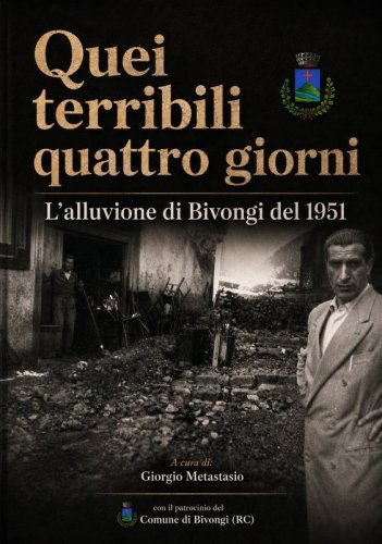 Quei terribili quattro giorni - L'alluvione di Bivongi del 1951