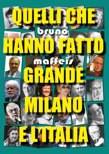 Quelli che hanno fatto grande Milano e l'Italia