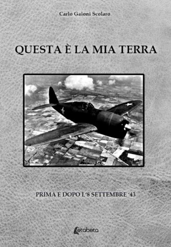 Questa è la mia terra - Prima e dopo l'8 settembre '43