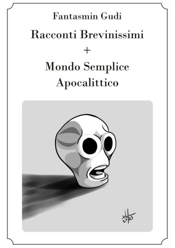 Racconti Brevinimissimi + Mondo Semplice Apocalittico