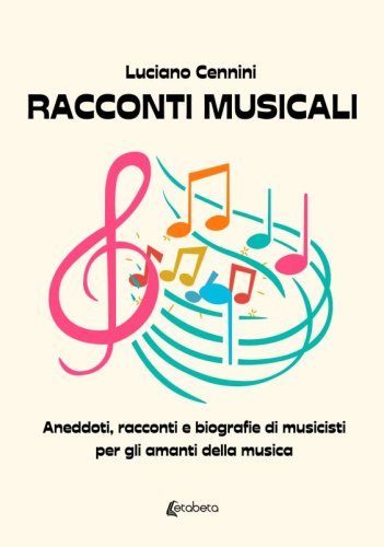 Racconti Musicali - Aneddoti, racconti e biografie di musicisti per gli amanti della musica