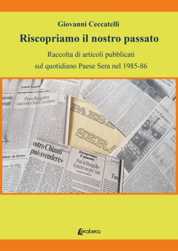 Riscopriamo il nostro passato - Raccolta di articoli pubblicati sul quotidiano Paese Sera nel 1985-86