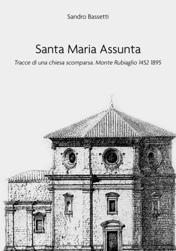 Santa Maria Assunta - Tracce di una chiesa scomparsa. Monte Rubiaglio 1452 1895