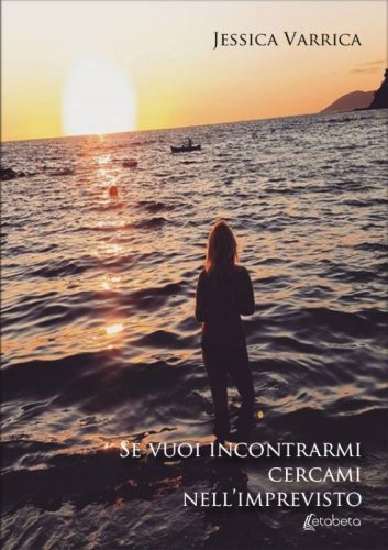 Se vuoi incontrarmi cercami nell'imprevisto