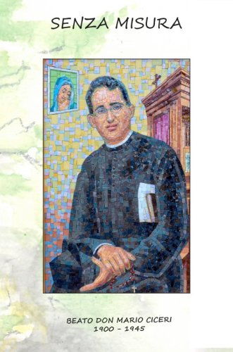 Senza Misura - Beato Don Mario Ciceri 1900 - 1945